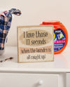 113655 17 SECOND WHEN LAUNDRY IS ALL CAUGHT UP BOX SIGN