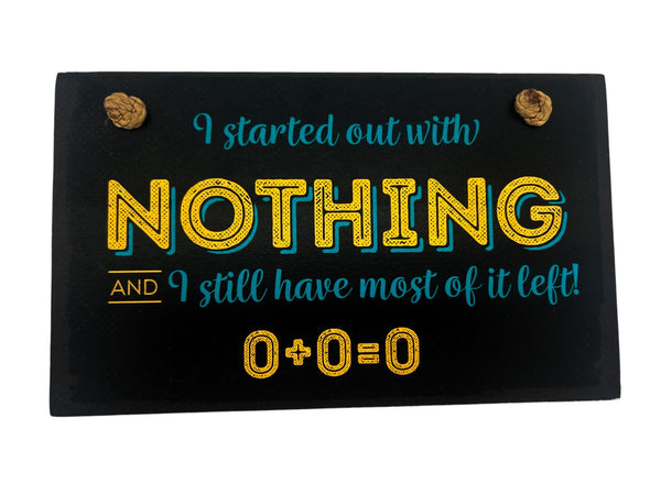 STARTED OUT WITH NOTHING HANGING WOOD SIGN 41-01909