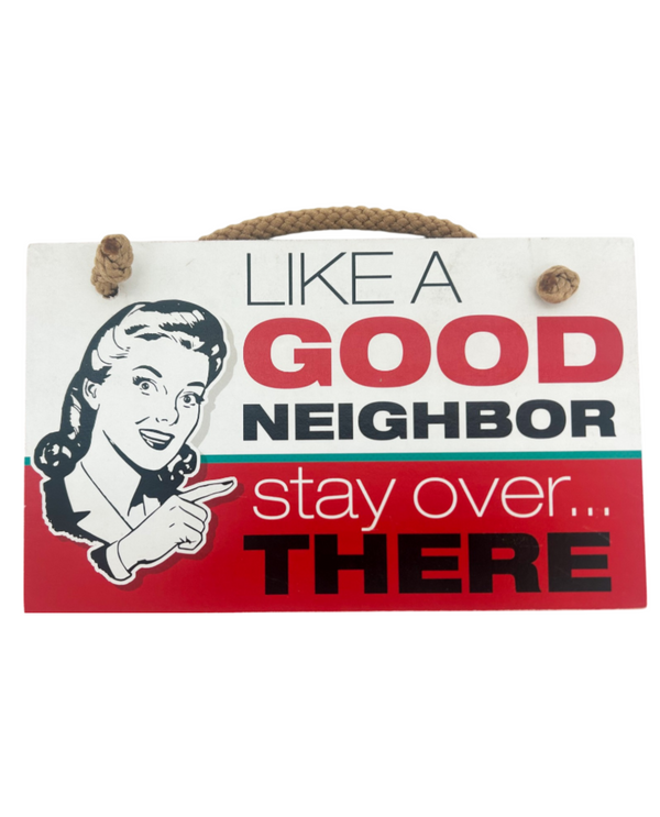 LIKE A GOOD NEIGHBOR HANGING WOOD SIGN 41-03118