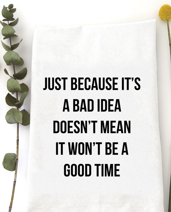 WILDWOOD LANDING 9090 BAD IDEA GOOD TIME TEA TOWEL