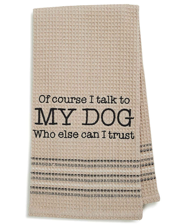 Mona B MH-155 My Dog Dish Towel tan cotton dish towel with funny saying about dogs